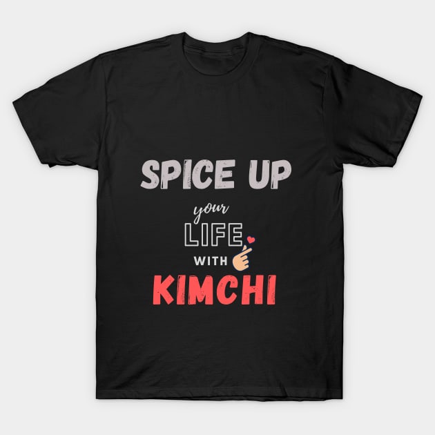 SPICE UP your LIFE with KIMCHI T-Shirt by Junglicious_Prints